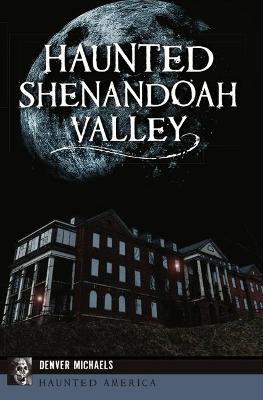 Cover of Haunted Shenandoah Valley