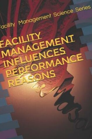 Cover of Facility Management Influences Performance Reasons