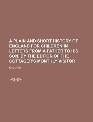 Book cover for A Plain and Short History of England for Children; In Letters from a Father to His Son, by the Editor of the Cottager's Monthly Visitor