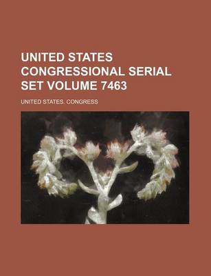 Book cover for United States Congressional Serial Set Volume 7463