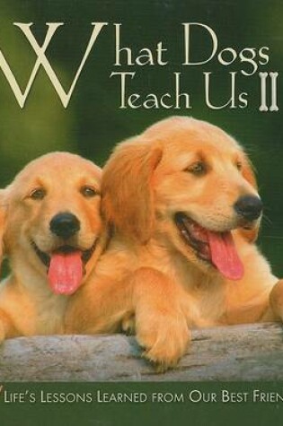 Cover of What Dogs Teach Us II