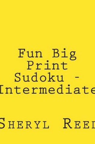 Cover of Fun Big Print Sudoku - Intermediate