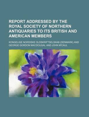 Book cover for Report Addressed by the Royal Society of Northern Antiquaries to Its British and American Members