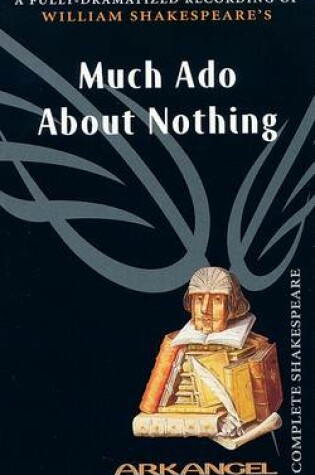 Cover of The Complete Arkangel Shakespeare: Much Ado About Nothing