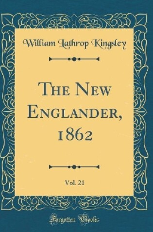 Cover of The New Englander, 1862, Vol. 21 (Classic Reprint)