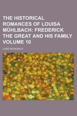 Cover of The Historical Romances of Louisa Muhlbach Volume 10