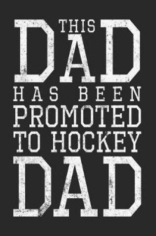 Cover of This Dad Has Been Promoted To Hockey Dad
