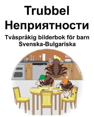 Book cover for Svenska-Bulgariska Trubbel/&#1053;&#1077;&#1087;&#1088;&#1080;&#1103;&#1090;&#1085;&#1086;&#1089;&#1090;&#1080; Tvåspråkig bilderbok för barn