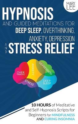 Book cover for Hypnosis and Guided Meditations for Deep Sleep, Overthinking, Anxiety, Depression and Stress Relief
