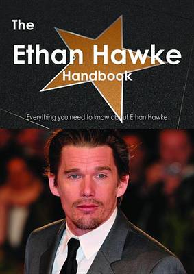 Book cover for The Ethan Hawke Handbook - Everything You Need to Know about Ethan Hawke