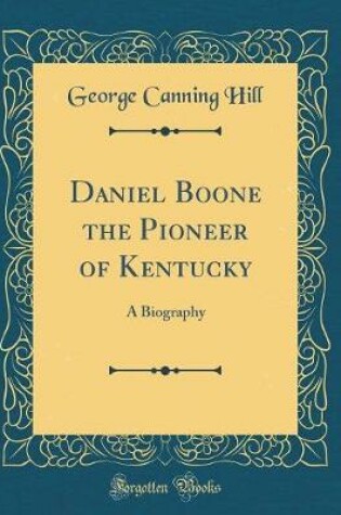 Cover of Daniel Boone the Pioneer of Kentucky