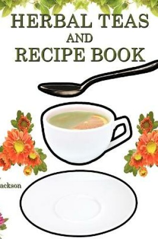 Cover of Herbal Teas and Recipe Book