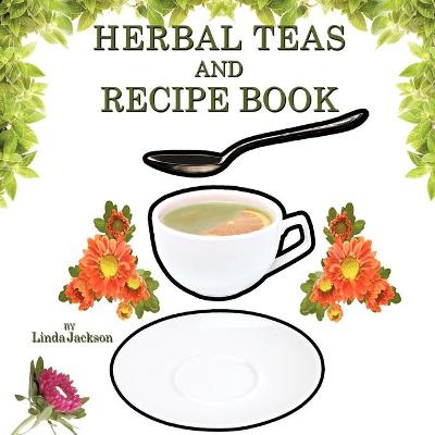 Book cover for Herbal Teas and Recipe Book