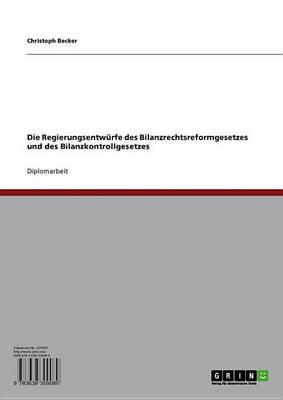 Book cover for Die Regierungsentwurfe Des Bilanzrechtsreformgesetzes Und Des Bilanzkontrollgesetzes