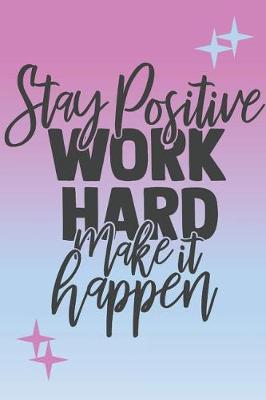 Book cover for Stay Positive, Work hard