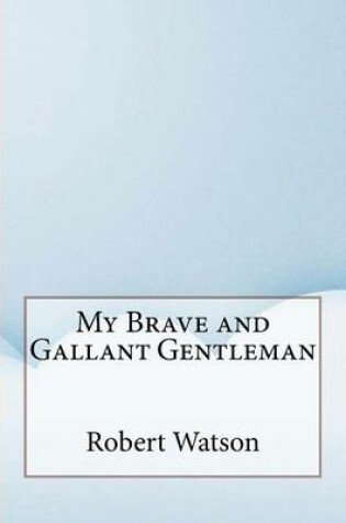 Cover of My Brave and Gallant Gentleman