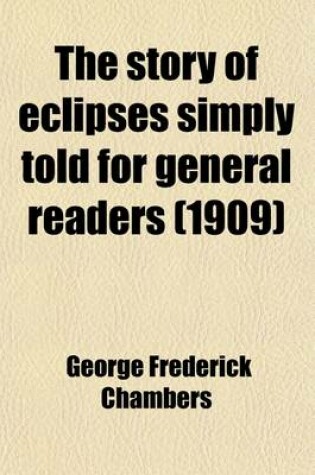 Cover of The Story of Eclipses Simply Told for General Readers; With Especial Reference to the Total Eclipse of the Sun of May 28, 1900