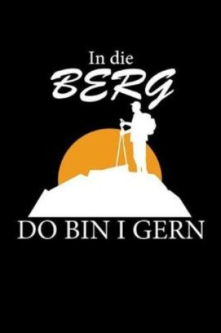 Cover of In Die Berg Do Bin I Gern