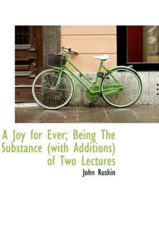 Cover of A Joy for Ever; Being the Substance (with Additions) of Two Lectures