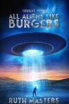 Book cover for All Aliens Like Burgers