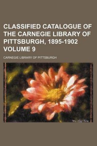 Cover of Classified Catalogue of the Carnegie Library of Pittsburgh, 1895-1902 Volume 9