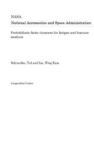 Cover of Probabilistic Finite Elements for Fatigue and Fracture Analysis