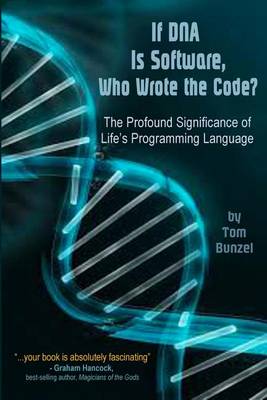 Book cover for If DNA is Software, Who Wrote The Code?