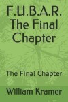 Book cover for F.U.B.A.R. The Final Chapter