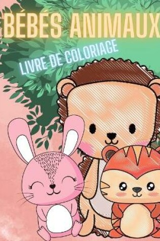 Cover of Livre de coloriage pour enfants sur les bébés animaux