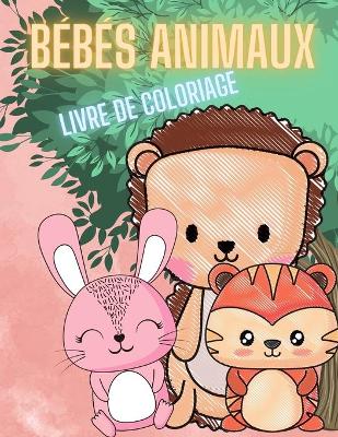 Book cover for Livre de coloriage pour enfants sur les bébés animaux