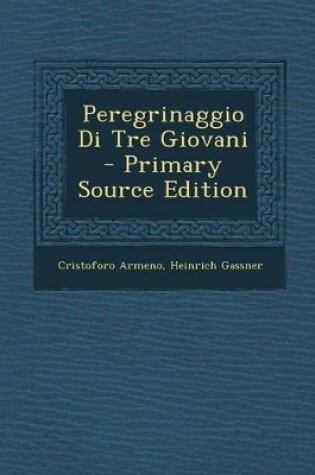 Cover of Peregrinaggio Di Tre Giovani - Primary Source Edition