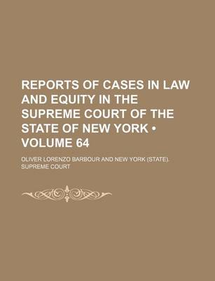 Book cover for Reports of Cases in Law and Equity in the Supreme Court of the State of New York (Volume 64)