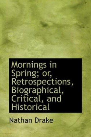 Cover of Mornings in Spring; Or, Retrospections, Biographical, Critical, and Historical