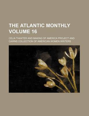 Book cover for The Atlantic Monthly Volume 16