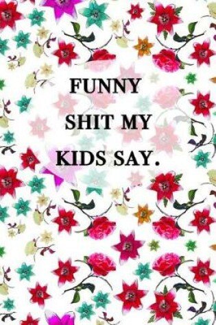 Cover of Funny Shit My Kids Say