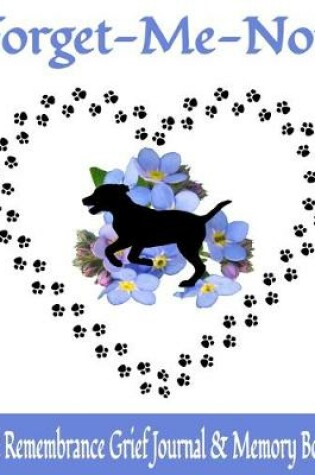 Cover of Forget Me Not Pet Remembrance Grief Journal & Memory Book