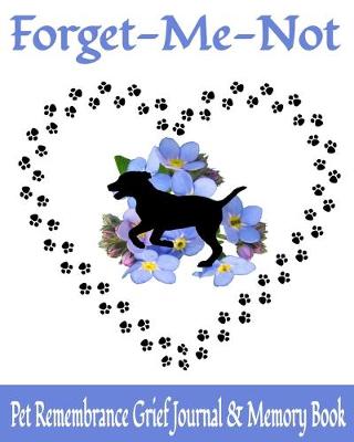 Book cover for Forget Me Not Pet Remembrance Grief Journal & Memory Book