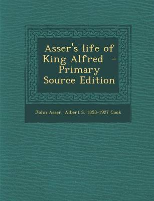 Book cover for Asser's Life of King Alfred - Primary Source Edition