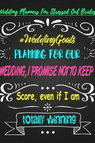 Cover of Wedding, I Promise Not To Keep Score, Even If I Am Totally Winning