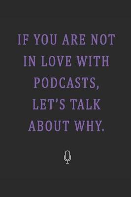 Book cover for If You Are Not in Love with Podcasts, Let's Talk about Why