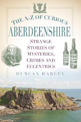 Book cover for The A-Z of Curious Aberdeenshire