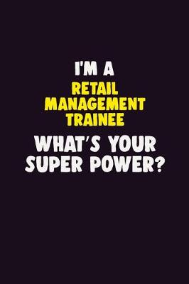 Book cover for I'M A Retail Management Trainee, What's Your Super Power?