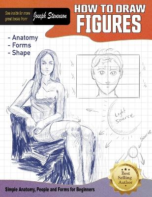 Book cover for How to Draw Figures Simple Anatomy, People, & Forms for Beginners