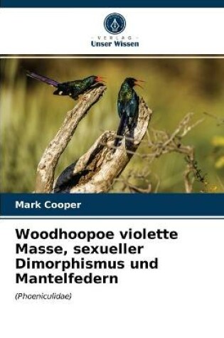 Cover of Woodhoopoe violette Masse, sexueller Dimorphismus und Mantelfedern