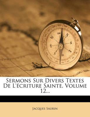 Book cover for Sermons Sur Divers Textes de l'Ecriture Sainte, Volume 12...