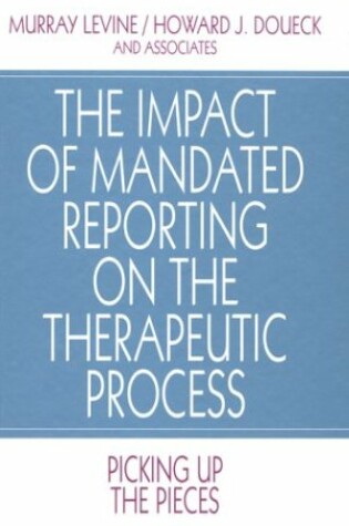 Cover of The Impact of Mandated Reporting on the Therapeutic Process