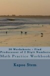Book cover for 30 Worksheets - Find Predecessor of 2 Digit Numbers