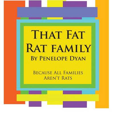 Book cover for That Fat Rat Family--Because All Families Aren't Rats