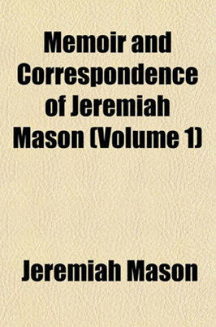 Cover of Memoir and Correspondence of Jeremiah Mason (Volume 1)