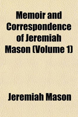 Book cover for Memoir and Correspondence of Jeremiah Mason (Volume 1)